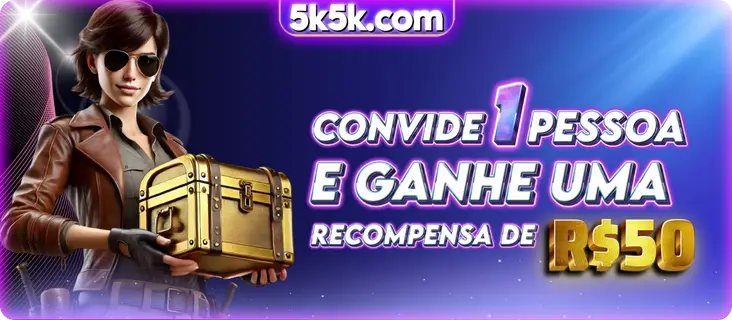 5K5K Indique amigos para receber um bônus